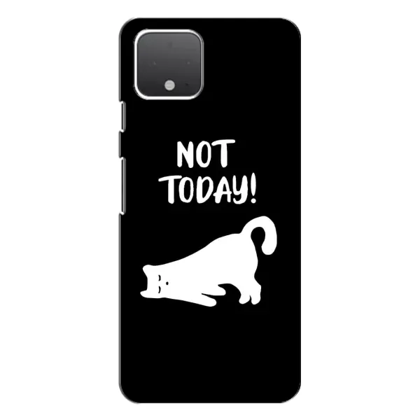 Чохол з малюнком «Not Today» для Google Pixel 4 Чохол з малюнком «Not Today» для Google Pixel 4