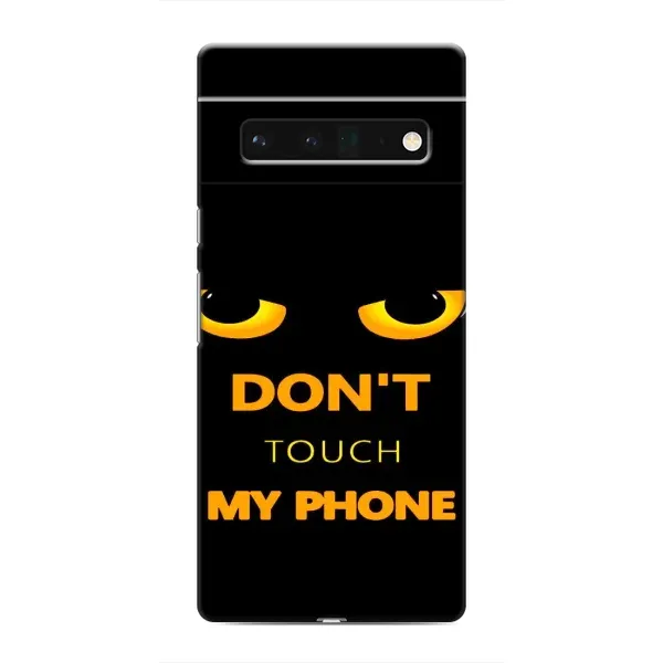 Чехол с рисунком «Не трогай мой телефон» для Google Pixel 6 Pro Чехол с рисунком «Не трогай мой телефон» для Google Pixel 6 Pro