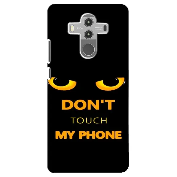 Чехол с рисунком «Не трогай мой телефон» для Huawei Mate 10 Pro Чехол с рисунком «Не трогай мой телефон» для Huawei Mate 10 Pro