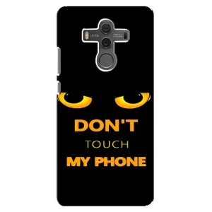 Чохол з Прикольним Принтом на Huawei Mate 10 (Не чіпай мій телефон)