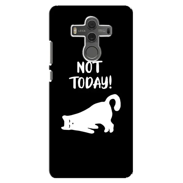 Чехол с рисунком «Not Today» для Huawei Mate 10 Чехол с рисунком «Not Today» для Huawei Mate 10