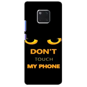 Чохол з Прикольним Принтом на Huawei Mate 20 Pro, LYa-l09, LYA-L29 (Не чіпай мій телефон)