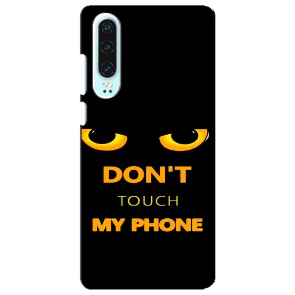 Чехол с рисунком «Не трогай мой телефон» для Huawei P30 Чехол с рисунком «Не трогай мой телефон» для Huawei P30