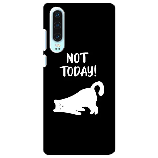 Чехол с рисунком «Not Today» для Huawei P30 Чехол с рисунком «Not Today» для Huawei P30