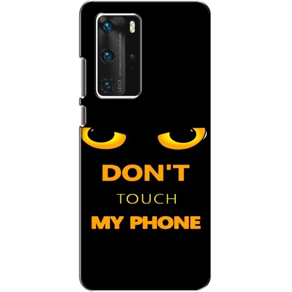 Чехол с рисунком «Не трогай мой телефон» для Huawei P40 Pro Чехол с рисунком «Не трогай мой телефон» для Huawei P40 Pro