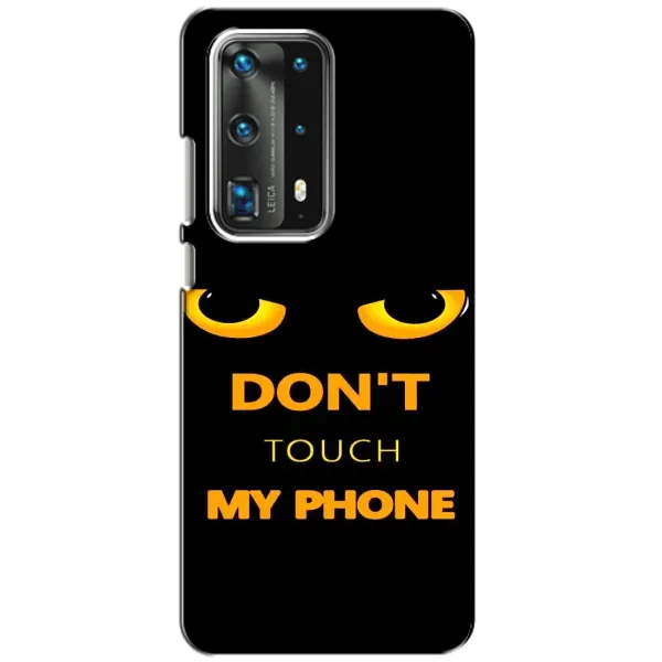 Чехол с рисунком «Не трогай мой телефон» для Huawei P40 Чехол с рисунком «Не трогай мой телефон» для Huawei P40
