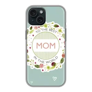 Чехлы для МАМЫ на iPhone 15 (Для мамы)