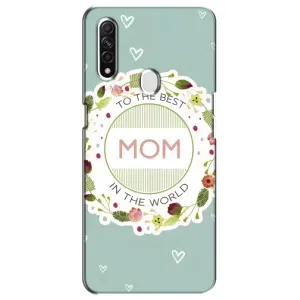 Чехлы для МАМЫ на Oppo A31 (Для мамы)