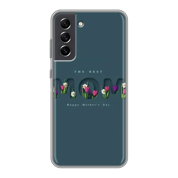 Чехол с рисунком «Ко дню мамы» для Samsung Galaxy S21 FE Чехол с рисунком «Ко дню мамы» для Samsung Galaxy S21 FE