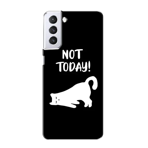 Чехол с рисунком «Not Today» для Samsung Galaxy S21 Чехол с рисунком «Not Today» для Samsung Galaxy S21